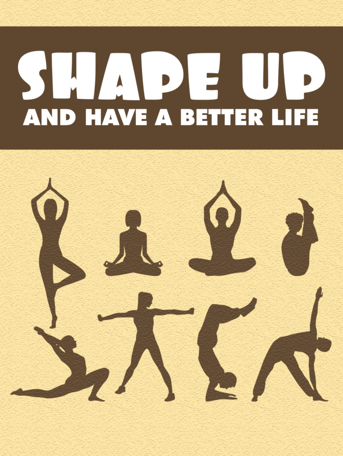 shape up and have a better life